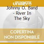 Johnny O. Band - River In The Sky cd