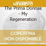 The Prima Donnas - My Regeneration cd