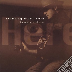 Mark Nicholas - Standing Right Here cd musicale di Mark Nicholas