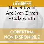 Margot Rydall And Ivan Zilman - Collabyrinth