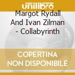 Margot Rydall And Ivan Zilman - Collabyrinth cd