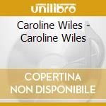 Caroline Wiles - Caroline Wiles cd