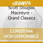 Scott Douglas Macintyre - Grand Classics cd