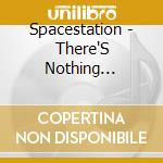 Spacestation - There'S Nothing Routine About Space Travel. cd