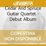 Cedar And Spruce Guitar Quartet - Debut Album cd