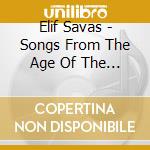 Elif Savas - Songs From The Age Of The Closet: Art Songs By Gay Composers cd