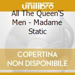 All The Queen'S Men - Madame Static cd
