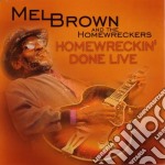 Mel Brown & The Homewreckers - Homewreckin' Done Live