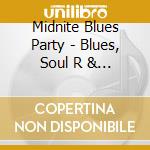 Midnite Blues Party - Blues, Soul R & B '50-'60 cd