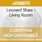 Leonard Shaw - Living Room cd