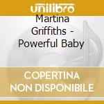 Martina Griffiths - Powerful Baby cd