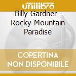 Billy Gardner - Rocky Mountain Paradise cd