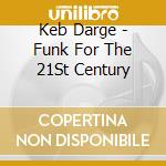 Keb Darge - Funk For The 21St Century cd