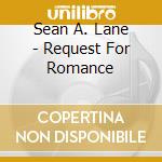 Sean A. Lane - Request For Romance cd