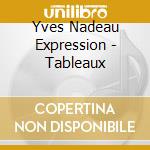 Yves Nadeau Expression - Tableaux cd