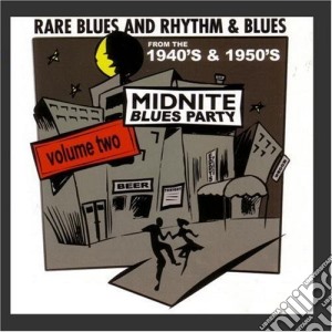 Midnite Blues Party - Rare Blues And Rhythm & Blues 1940-1950 Vol.2 / Various cd musicale di Midnite blues party