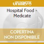 Hospital Food - Medicate cd