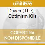 Driven (The) - Optimism Kills cd