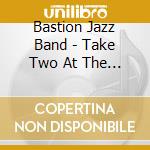 Bastion Jazz Band - Take Two At The Blethering Place cd