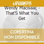 Wendy Macisaac - That'S What You Get cd