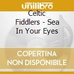 Celtic Fiddlers - Sea In Your Eyes cd