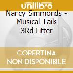 Nancy Simmonds - Musical Tails 3Rd Litter cd musicale di Nancy Simmonds