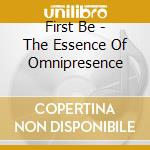 First Be - The Essence Of Omnipresence cd