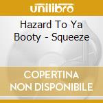 Hazard To Ya Booty - Squeeze cd