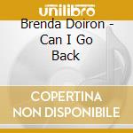 Brenda Doiron - Can I Go Back cd musicale di Brenda Doiron