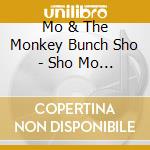 Mo & The Monkey Bunch Sho - Sho Mo & The Monkey Bunch cd