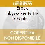 Brock Skywalker & His Irregular Heartbeats - Cerebral Re-Runs cd