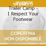 Trailer Camp - I Respect Your Footwear cd