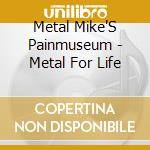 Metal Mike'S Painmuseum - Metal For Life cd