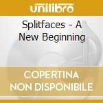 Splitfaces - A New Beginning cd