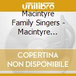 Macintyre Family Singers - Macintyre Family Singers cd
