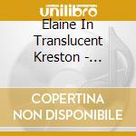 Elaine In Translucent Kreston - Chromosphere cd musicale di Elaine In Translucent Kreston