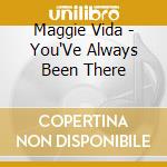 Maggie Vida - You'Ve Always Been There cd