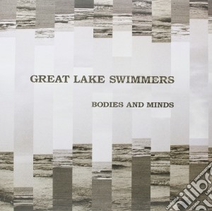 Great Lake Swimmers - Bodies And Minds cd musicale di Great Lake Swimmers