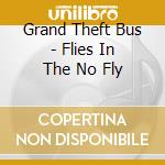 Grand Theft Bus - Flies In The No Fly cd