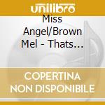 Miss Angel/Brown Mel - Thats The Way I Tumble