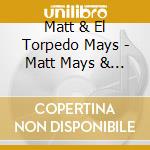 Matt & El Torpedo Mays - Matt Mays & El Torpedo cd