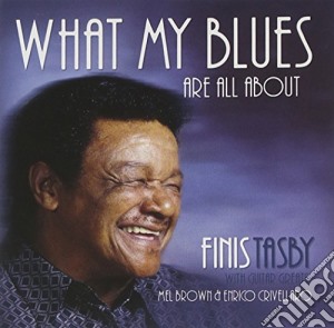 Finis Tasby - What My Blues Are All About cd musicale di Tasby Finis