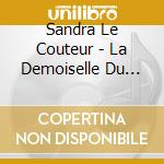 Sandra Le Couteur - La Demoiselle Du Traversier cd musicale di Sandra Le Couteur
