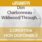 Don Charbonneau - Wildwood/Through Tom'S Eyes cd