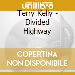 Terry Kelly - Divided Highway cd
