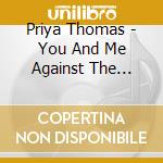 Priya Thomas - You And Me Against The World cd