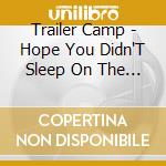 Trailer Camp - Hope You Didn'T Sleep On The Violator cd