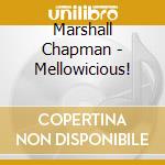 Marshall Chapman - Mellowicious! cd musicale di Marshall Chapman