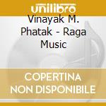 Vinayak M. Phatak - Raga Music cd