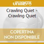 Crawling Quiet - Crawling Quiet cd musicale di Crawling Quiet